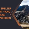 Apa Itu Smelter Freeport Yang Dijelaskan Wakil Presiden 2023