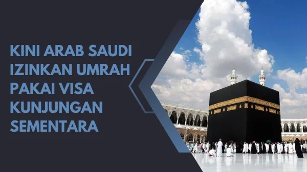 Kini Arab Saudi Izinkan Umrah Pakai Visa Kunjungan Sementara